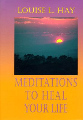 Meditations to Heal Your Life 1561701068 Book Cover