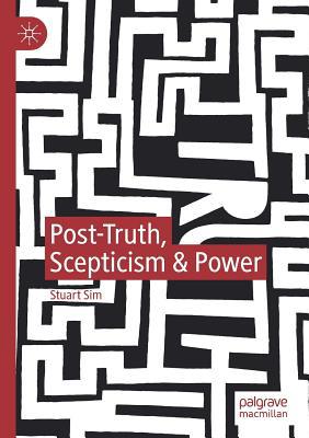 Post-Truth, Scepticism & Power 3030158780 Book Cover