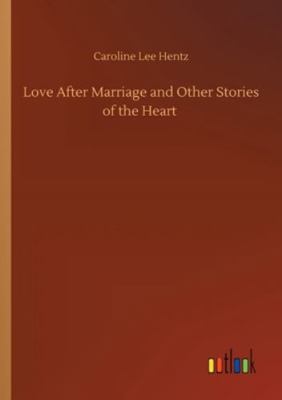 Love After Marriage and Other Stories of the Heart 3752337230 Book Cover