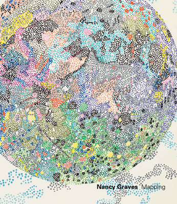 Nancy Graves: Mapping 0998631272 Book Cover
