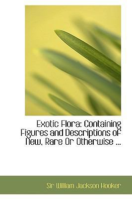 Exotic Flora: Containing Figures and Descriptio... 0554404613 Book Cover