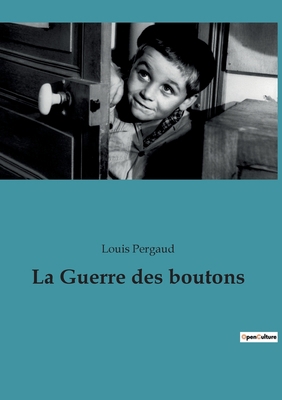 La Guerre des boutons: Les aventures tumultueus... [French] 2382745177 Book Cover