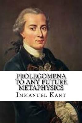 Prolegomena to Any Future Metaphysics 1537484192 Book Cover