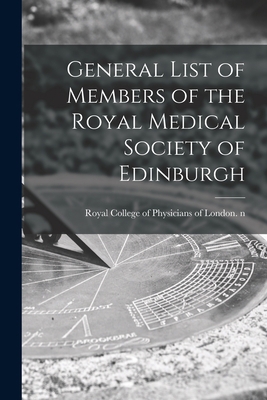 General List of Members of the Royal Medical So... 1014369738 Book Cover