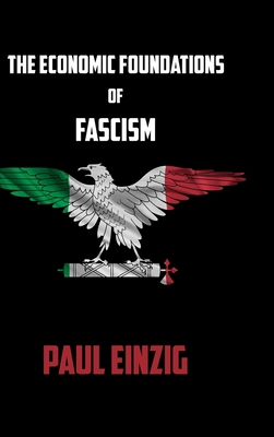 The Economic Foundations of Fascism 1716025109 Book Cover