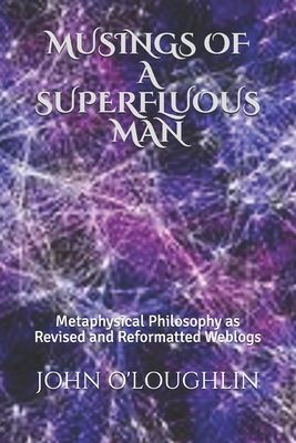 Musings of a Superfluous Man: Metaphysical Phil... 1512072184 Book Cover