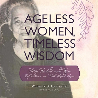 Ageless Women, Timeless Wisdom: Witty, Wicked, ... 1510716246 Book Cover