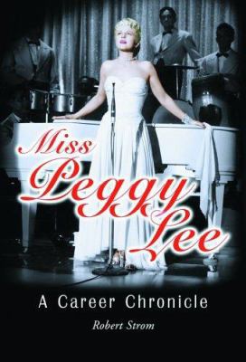 Miss Peggy Lee: A Career Chronicle 0786419369 Book Cover