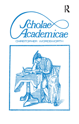 Scholae Academicae: Some Account of the Studies... 1138981354 Book Cover