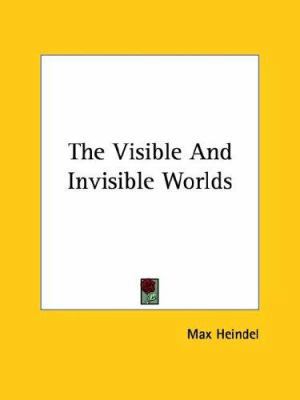 The Visible And Invisible Worlds 1425344313 Book Cover