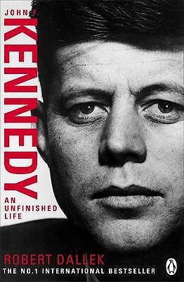 John F. Kennedy: An Unfinished Life, 1917-1963 0141015357 Book Cover
