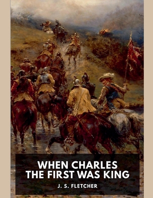 When Charles the First Was King B0FTK76W6Z Book Cover
