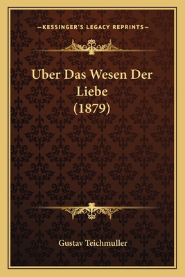 Uber Das Wesen Der Liebe (1879) [German] 1167595548 Book Cover