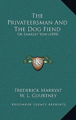 The Privateersman and the Dog Fiend: Or Snarley... 1164469266 Book Cover