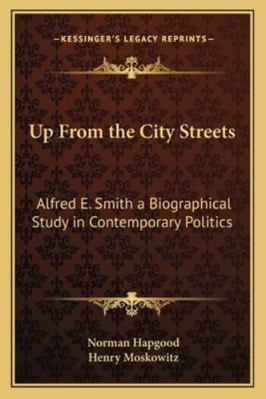 Up From the City Streets: Alfred E. Smith a Bio... 1162776404 Book Cover