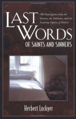 Last Words of Saints and Sinners: 700 Final Quo... 0825431573 Book Cover