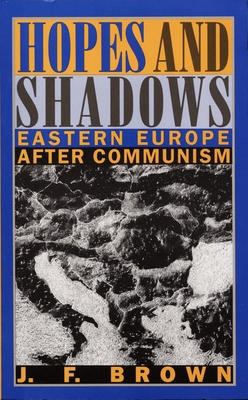 Hopes and Shadows: Eastern Europe After Communism 0822314460 Book Cover