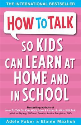 How to Talk So Kids Can Learn: At Home and in S... 1853407046 Book Cover