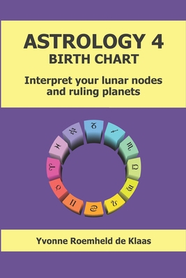 Astrology 4 - Birth Chart: Interpret your lunar... B0CPLZ8W3G Book Cover