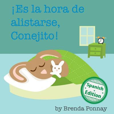 Es la hora de alistarse, Conejito: (Time to Get... [Spanish] 1532403658 Book Cover