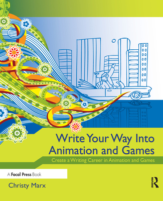 Write Your Way Into Animation and Games: Create... 024081343X Book Cover