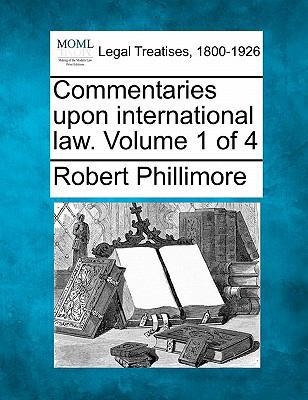 Commentaries Upon International Law. Volume 1 of 4 1240038054 Book Cover