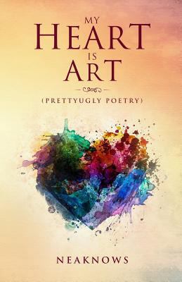 My Heart Is Art: (PrettyUgly Poetry) 198618854X Book Cover