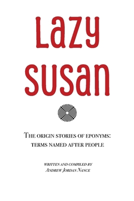 Lazy Susan: The Origin Stories of Eponyms B0DT1233CW Book Cover
