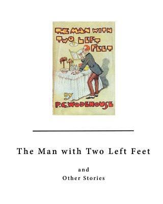 The Man with Two Left Feet: And Other Stories 1523470321 Book Cover