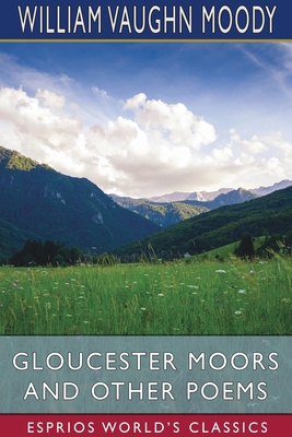 Gloucester Moors and Other Poems (Esprios Class... 1034163523 Book Cover