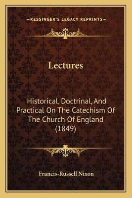 Lectures: Historical, Doctrinal, And Practical ... 1164207288 Book Cover