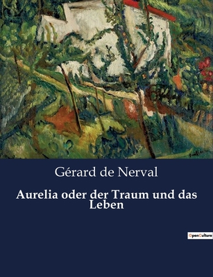 Aurelia oder der Traum und das Leben [German] B0BWVQCHBW Book Cover