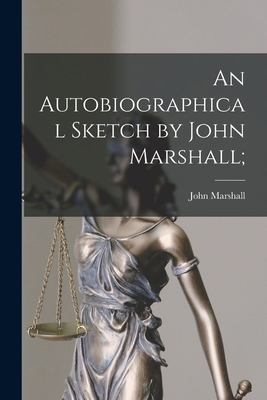 An Autobiographical Sketch by John Marshall; 1015049087 Book Cover