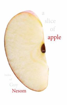 Paperback Slice of Apple : Haiku of Guy Nesom Book