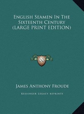 English Seamen in the Sixteenth Century [Large Print] 1169915124 Book Cover