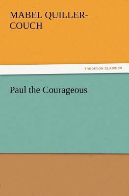 Paul the Courageous 3847212818 Book Cover