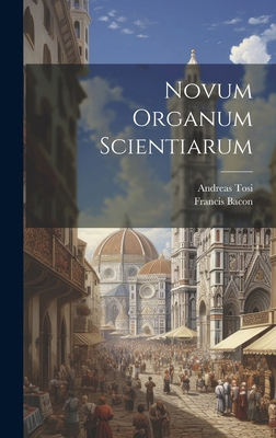 Novum organum scientiarum [Latin] 1019961457 Book Cover
