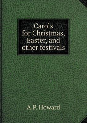 Carols for Christmas, Easter, and other festivals 5518947143 Book Cover