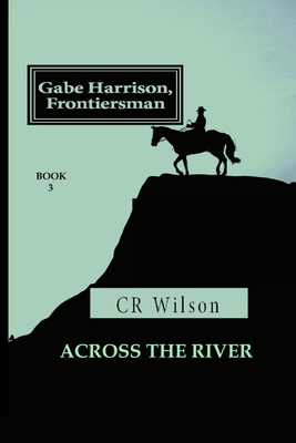 Gabe Harrison, Frontiersman: Across the River V... 197419728X Book Cover