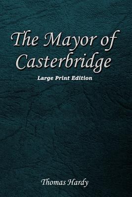 The Mayor of Casterbridge: Large Print Edition 1545172102 Book Cover