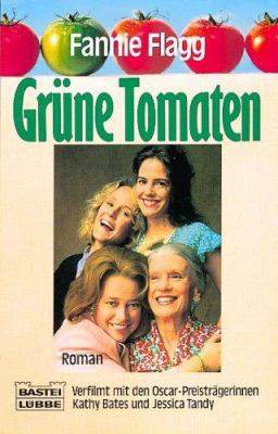 Grüne Tomaten. Roman. [German] 3404118251 Book Cover