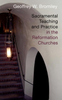 Sacramental Teaching and Practice in the Reform... 0802863302 Book Cover