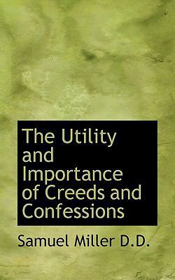 The Utility and Importance of Creeds and Confes... 1116932652 Book Cover