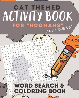 Cat Themed Activity Book For "Hoomans" (Cat Lovers): Word Search & Coloring Book for Adults & Teens | Easy/Medium Level B08H6RYKFR Book Cover