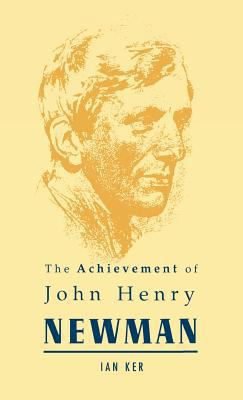 The Achievement of John Henry Newman 0268006245 Book Cover