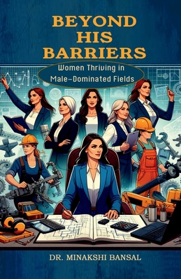 Beyond His Barriers: Women Thriving in Male-Dom...            Book Cover