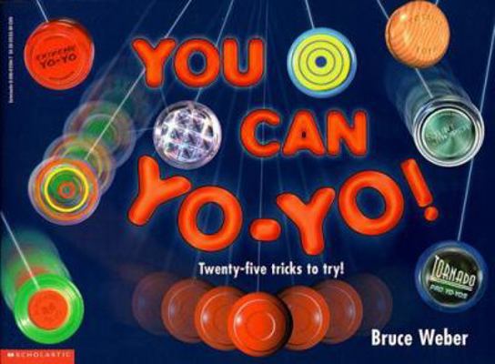You Can Yo-Yo! Twenty-five Tricks to Try! 0590812947 Book Cover