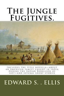 The Jungle Fugitives.: Includes the title novel... 172031974X Book Cover
