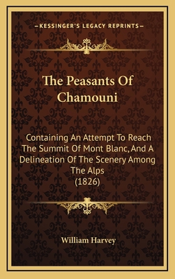 The Peasants Of Chamouni: Containing An Attempt... 116726861X Book Cover