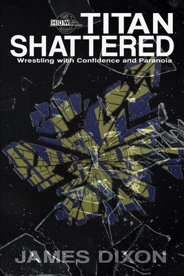 Titan Shattered: Wrestling with Confidence and ... 1519078315 Book Cover